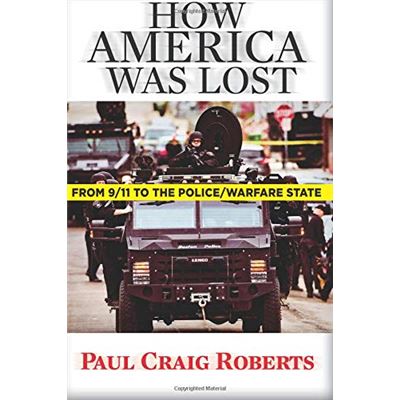 How America Was Lost: From 9/11 to the Police/Warfare State - [Livre en VO]