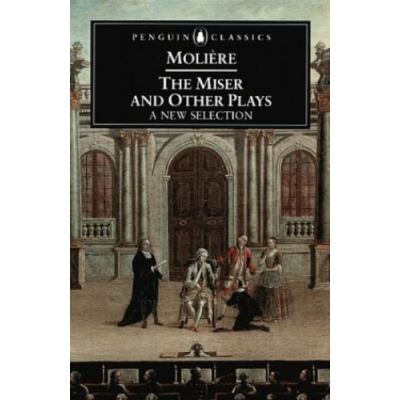 The Miser and Other Plays, Penguin Classics Series