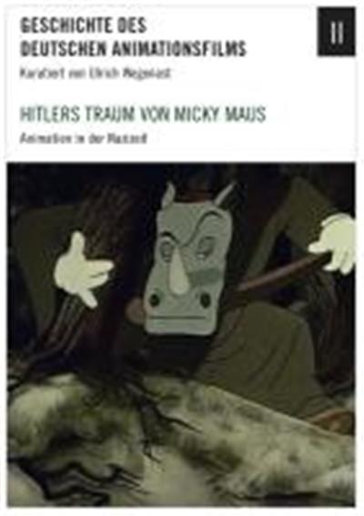 Geschichte des deutschen Animationsfilms 2. Hitlers Traum von Micky Maus - Animation in der Nazizeit