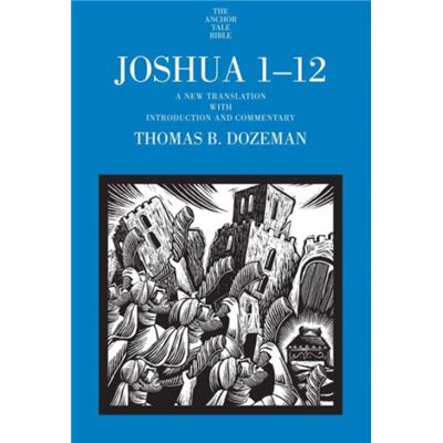 Joshua 1-12: A New Translation With Introduction And Commentary (The Anchor Yale Bible Commentaries) (Hardcover)