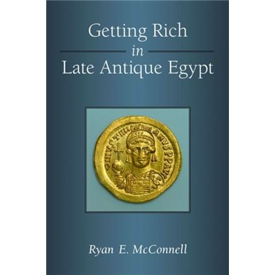 Getting Rich In Late Antique Egypt