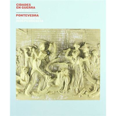 Pontevedra: Ciudades En Guerra 1808-1814 Independencia
