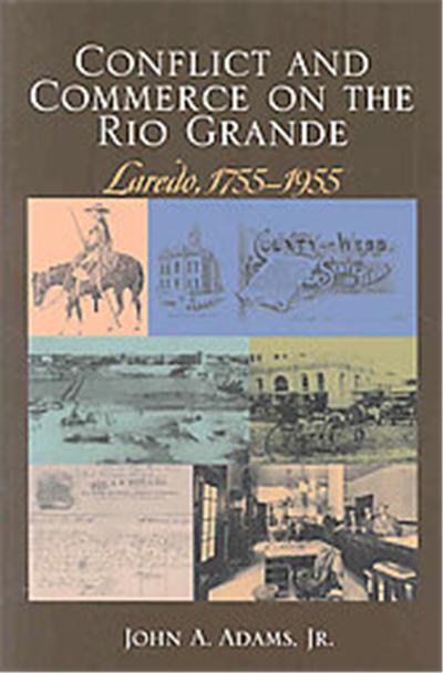 Conflict And Commerce On The Rio Grande, CANSECO-KECK HISTORY SERIES