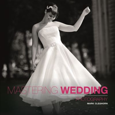 Mastering Wedding Photography (Paperback)