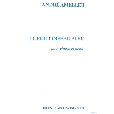 Partitions classique LEMOINE AMELLER ANDRE - PETIT OISEAU BLEU - VIOLON, PIANO Violon