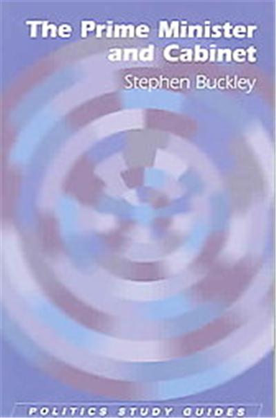 Prime Minister And Cabinet, Politics Study Guides Series
