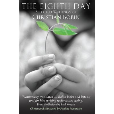 The Eighth Day: Selected Writings Of Christian Bobin (Hardcover)