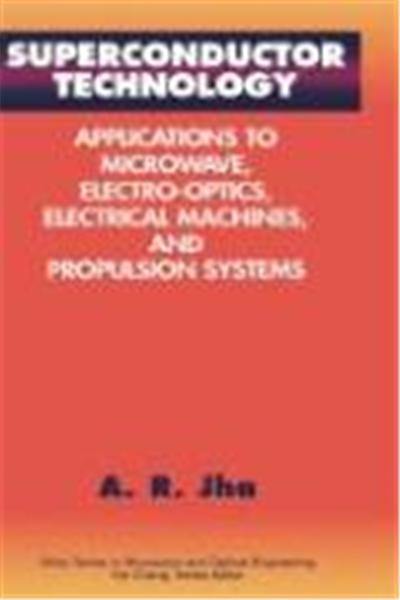 Superconductor Technology: Applications to Microwave, Electro-Optics, Electrical Machines, and Propulsion Systems