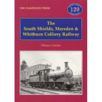 The South Shields, Marsden and Whitburn Colliery Railway (Oakwood Library of Railway History)