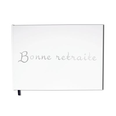 Bonne retraite : Carnet, album blanc - Format A4 paysage - Couverture mate, lettres miroir -100 pages - Qualité premium