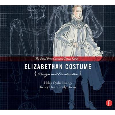Elizabethan Costume Design And Construction (The Focal Press Costume Topics Series) (Hardcover)