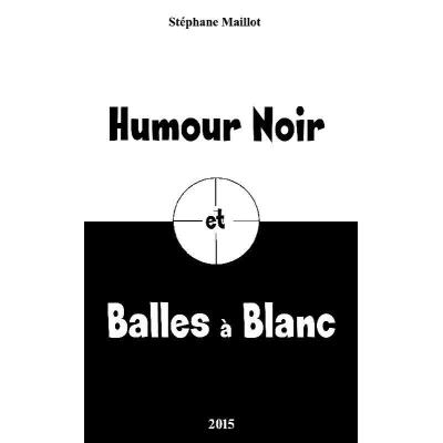 Humour Noir Et Balles À Blanc
