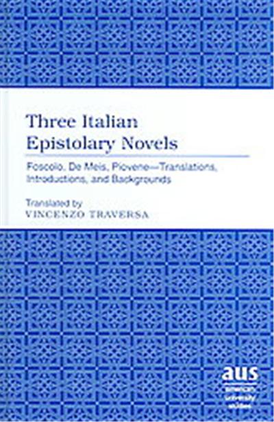 Three Italian Epistolary Novels, AMERICAN UNIVERSITY STUDIES SERIES II, ROMANCE LANGUAGES AND LITERATURE