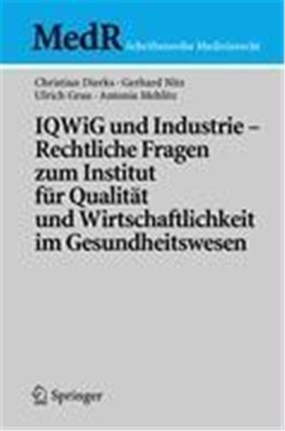 IQWiG und Industrie - Rechtliche Fragen zum Institut für Qualität und Wirtschaftlichkeit im Gesundheitswesen