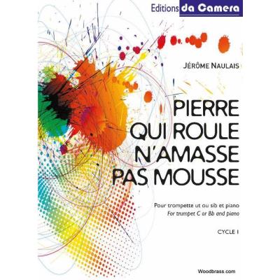 Partitions classique EDITIONS DA CAMERA NAULAIS JEROME - PIERRE QUI ROULE N'AMASSE PAS MOUSSE - TROMPETTE & PIANO Trompette
