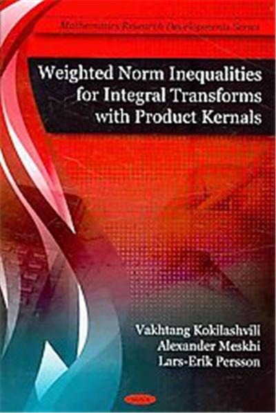 Weighted Norm Inequalities for Integral Transforms With Product Kernals