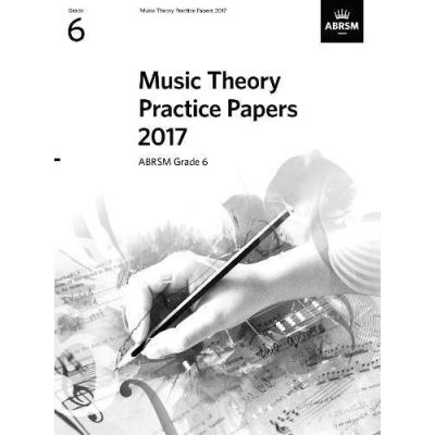 Music Theory Practice Papers 2017, ABRSM Grade 6 (Theory of Music Exam papers & answers (ABRSM)) - [Version Originale]