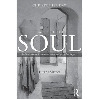 Places Of The Soul: Architecture And Environmental Design As A Healing Art (Paperback)