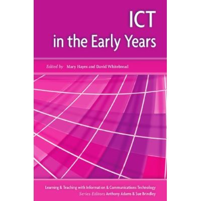ICT in the Early Years, Learning and Teaching With Information & Communications Technology