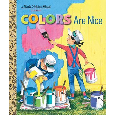Colors Are Nice (Little Golden Book) - [Version Originale]