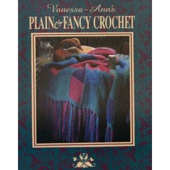 Vanessa-Ann's Plain & Fancy Crochet, The Vrochet Treasury Series ...