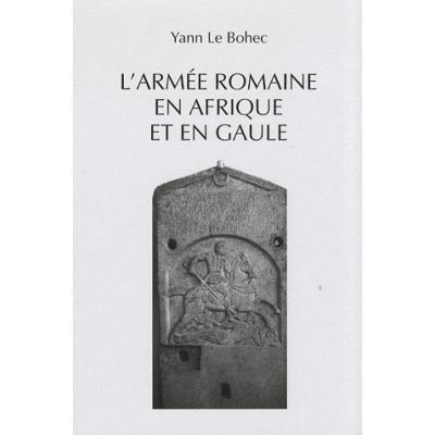 L'armée romaine en Afrique et en Gaule