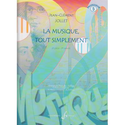 Méthodes et pédagogie BILLAUDOT JOLLET JEAN-CLEMENT - LA MUSIQUE TOUT SIMPLEMENT VOL.5 (PROFESSEUR) Formation musicale - solfège