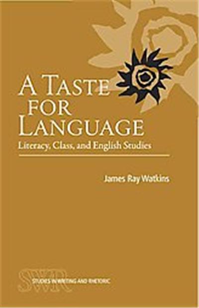 A Taste for Language, Studies in Writing and Rhetoric