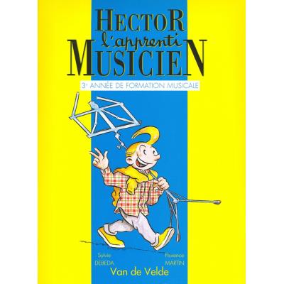 Méthodes et pédagogie VAN DE VELDE DEBEDA S. / MARTIN F. - HECTOR, L'APPRENTI MUSICIEN VOL.3 Formation musicale - solfège