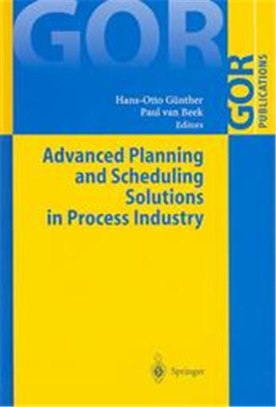 Advanced Planning and Scheduling Solutions in Process Industry, Gor-Publications