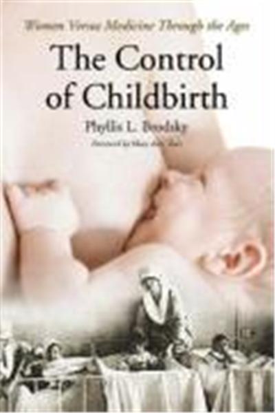 The Control of Childbirth: Mothers Versus Medicine Through the Ages