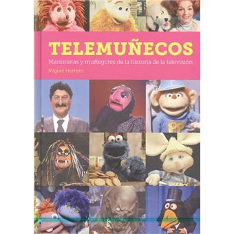 Telemuñecos. Marionetas Y Muñegotes de la Historia de la Televisión - 1