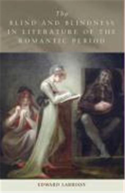 The Blind and Blindness in Literature of the Romantic Period