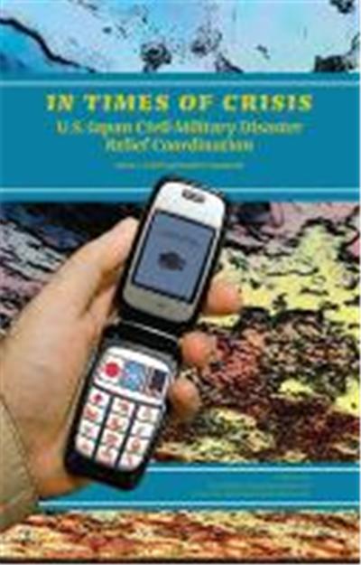 In Times of Crisis: U.S.-Japan Civil-Military Disaster Relief Coordination