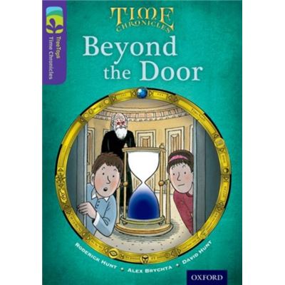 Oxford Reading Tree Treetops Time Chronicles: Level 11: Beyond The Door (Paperback)