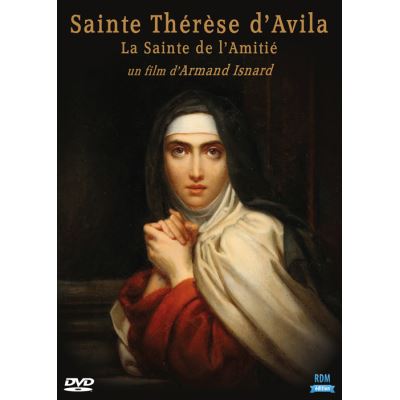Sainte Thérèse d'Avila - La Sainte de l'Amitié