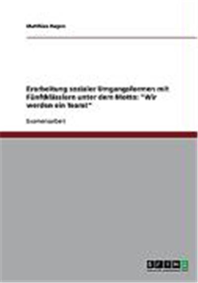 Erarbeitung sozialer Umgangsformen mit Fnftkl„sslern unter dem Motto: Wir werden ein Team!