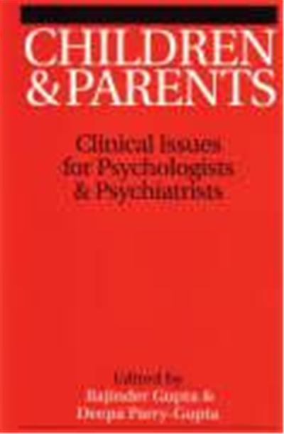 Children and Parents: Clincal Issues for Psychologists and Psychiatrists