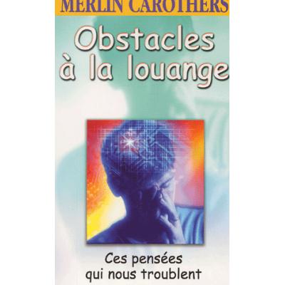 Obstacles à la louange. Ces pensées qui nous troublent