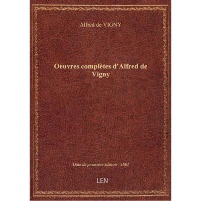 Oeuvres complètes d'Alfred de Vigny