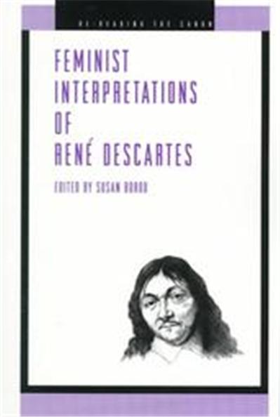 Feminist Interpretations of Rene Descartes, Re-Reading the Canon Series