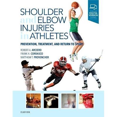 Shoulder And Elbow Injuries In Athletes: Prevention, Treatment And Return To Sport, 1E