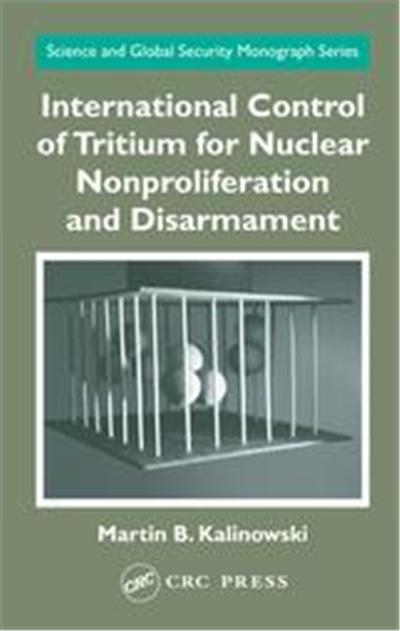 International Control of Tritium for Nuclear Nonproliferation and Disarmament, Science and Global Security Monograph Series