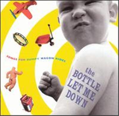 The Bottle Let Me Down: Songs for Bumpy Wagon Rides