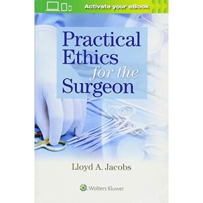 Practical Ethics for the Surgeon - [Version Originale]