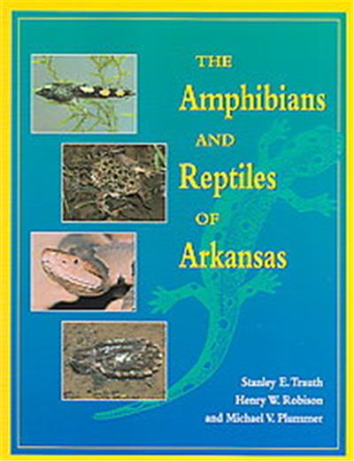 The Amphibians and Reptiles of Arkansas
