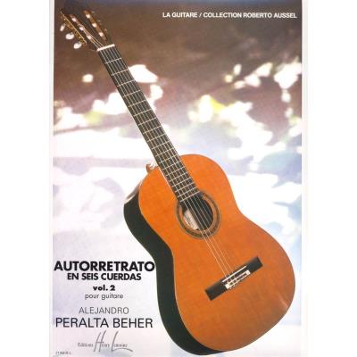 Partitions classique LEMOINE PERALTA-BEHER ALEJANDRO - AUTORRETRATO EN SEIS CUERDAS VOL.2 - GUITARE Guitare