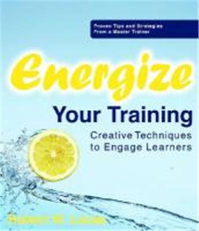 Energize Your Training: Creative Techniques to Engage Learners