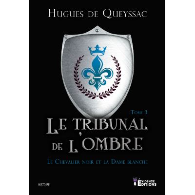 Le Chevalier noir et la Dame blanche Tome 3 - Le tribunal de l'ombre