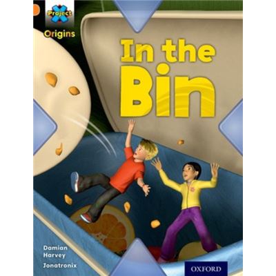 Project X Origins: Orange Book Band, Oxford Level 6: What A Waste: In The Bin (Paperback)